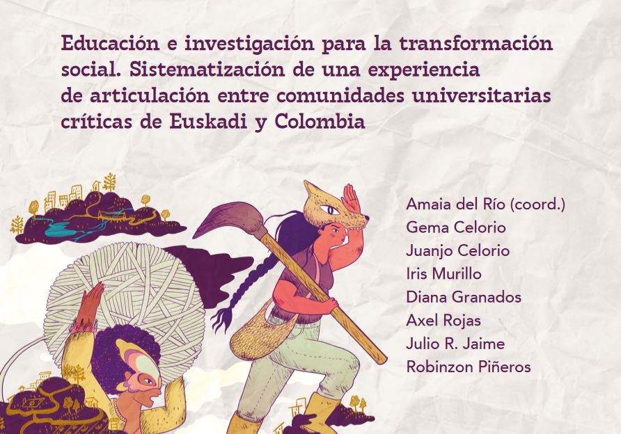 Educación e investigación para la transformación social. Sistematización de una experiencia de articulación entre comunidades universitarias críticas de Euskadi y Colombia. Información Educación e investigación para la transformación social. Sistematización de una experiencia de articulación entre comunidades universitarias críticas de Euskadi y Colombia. Información