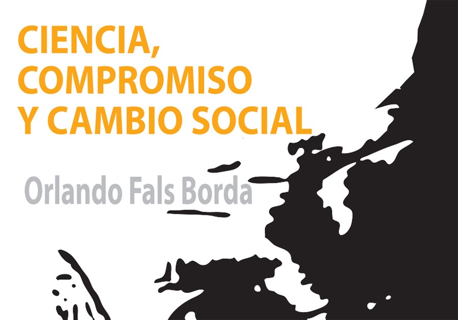 Ciencia-Compromiso-Cambio-Social-Fals-Borda Ciencia-Compromiso-Cambio-Social-Fals-Borda